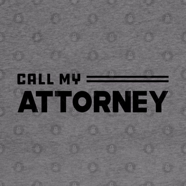 Call My Attorney by KC Happy Shop
